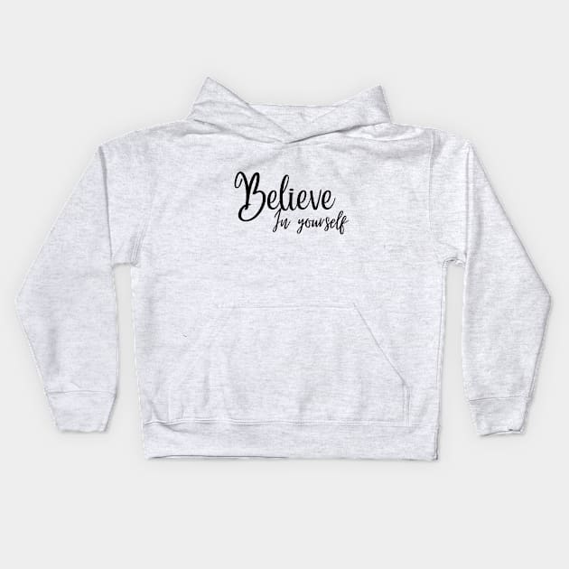 Believe in yourself Kids Hoodie by Gold4you